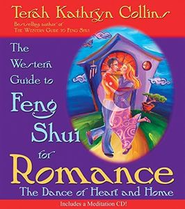 The Western Guide to Feng Shui for Romance: The Dance of Heart and Home