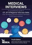 Medical Interviews (Fourth Edition): A Comprehensive Guide to CT, ST and Registrar Interview Skills - Over 120 Medical Interview Questions, Techniques, and NHS Topics Explained