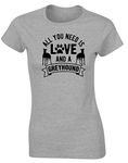 Hippowarehouse All You Need is Love and a Greyhound Womens Fitted Short Sleeve t-Shirt (Specific Size Guide in Description)