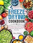 Freeze Drying Cookbook: The Beginne