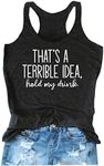 That's A Terrible Idea Tank Tops Wo