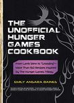 The Unofficial Hunger Games Cookbook: From Lamb Stew to "Groosling" - More than 150 Recipes Inspired by The Hunger Games Trilogy