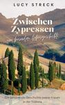 Zwischen Zypressen : eine besondere Liebesgeschichte - Die berührende Geschichte zweier Frauen in der Toskana (German Edition)