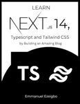 Learn NextJS 14, Typescript and Tailwind CSS: by Building an Amazing Blog