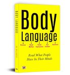 Body Language: Read What People Have in Their Minds | Decode People True Intentions, Boost Confidence and Communication Skills