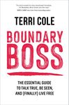 Boundary Boss: The Essential Guide to Talk True, Be Seen, and (Finally) Live Free