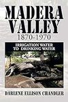 Madera Valley 1870-1970: Irrigation