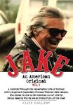 Jake An American Original: The Life of the Legendary Biker, Bodybuilder, and Hell's Angel