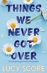 Things We Never Got Over: the must-read romantic comedy and TikTok bestseller! (Knockemout Series Book 1)