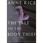 The Tale of the Body Thief: The Vampire Chronicles, Book 4