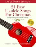 21 Easy Ukulele Songs for Christmas: Learn Traditional Holiday Classics For Solo Ukelele with Songbook of Sheet Music + Video Access: 7