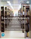 Educational Research: Planning, Conducting, and Evaluating Quantitative and Qualitative Research, Global Edition