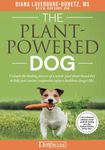 The Plant-Powered Dog: Unleash the Healing Powers of a Whole-Food Plant-Based Diet to Help Your Canine Companion Enjoy a Healthier, Longer Life