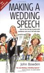 Making A Wedding Speech 5e: How to face the big occasion with confidence and carry it off with style