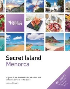 Secret Island: Menorca: A Guide to the Most Beautiful, Secluded and Unknown Corners of the Island
