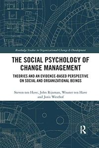 The Social Psychology of Change Management (Routledge Studies in Organizational Change & Development)