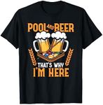 Pool And Beer That's Why I'm Here Funny Billiard Lover T-Shirt