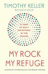 My Rock; My Refuge: A Year of Daily Devotions in the Psalms (US title: The Songs of Jesus)