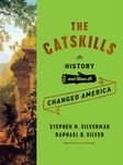 The Catskills: Its History and How It Changed America