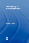 The Obituary as Collective Memory (Routledge Advances in Sociology)