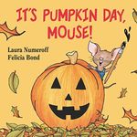 It's Pumpkin Day, Mouse! (If You Gi