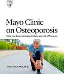 Mayo Clinic on Osteoporosis: Keep your bones strong and reduce your risk of fractures