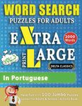 WORD SEARCH PUZZLES EXTRA LARGE PRINT FOR ADULTS #IN PORTUGUESE - VOL.3 - Delta Classics - The LARGEST PRINT WordSearch Game for Adults & Seniors - Find 2000 Cleverly Hidden Words - Have Fun with 100 Jumbo Puzzles (Activity Book)