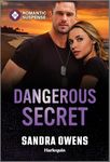 Dangerous Secret: A Thrilling Ex-Military Bodyguard Romantic Suspense – A Harlequin Crime Mystery Romance (The Phoenix Three Book 1)