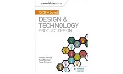 My Revision Notes: OCR AS/A Level Design and Technology: Product Design