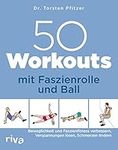 50 Workouts mit Faszienrolle und Ba