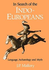 In Search of the Indo-Europeans:Language, Archaeology and Myth