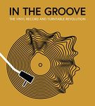 In the Groove: The Vinyl Record and