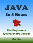 JAVA: Java Coding in 8 Hours, For Beginners, Learn Coding Fast: JAVA Language Crash Course Tutorial & Exercises (Textbooks in 8 Hours Book 20)