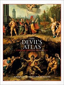 The The Devil's Atlas: An Explorer's Guide to Heavens, Hells and Afterworlds