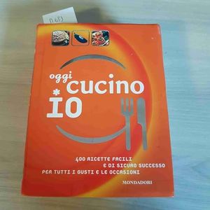 Oggi cucino io. 400 ricette facili e di sicuro successo per tutti i gusti e le occasioni