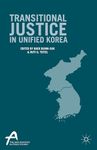 Transitional Justice in Unified Korea (Asan-Palgrave Macmillan Series)