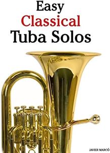 Easy Classical Tuba Solos: Featuring Music of Bach, Beethoven, Wagner, Handel and Other Composers
