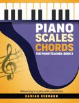 Piano Scales Chords: Music Book Beginner to Intermediate - Teach Yourself How to Play Harmonic & Melodic Scales, Read Music, Chords and ... (Piano Music: Keys & Chords to Harmony)