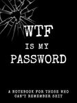 WTF Is My Password: Remember your password, tracker with alphabetical pages, small pocket size 4.5" x 6", stocking stuffer, log over 400 passwords