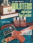 Gun Digest Book of Holsters and Oth