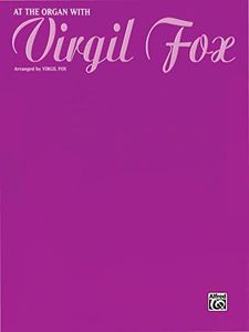 At the Organ with Virgil Fox: For Advanced Organ (H.W. Gray) (English Edition)