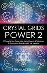 Crystal Grids Power 2: 57 Powerful 