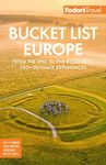 Fodor's Bucket List Europe: From the Epic to the Eccentric, 500+ Ultimate Experiences