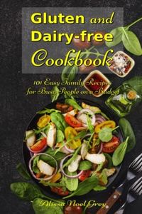 Gluten and Dairy-free Cookbook: 101 Easy Family Recipes for Busy People on a Budget: Allergy-free and Anti-Inflammatory Diet Recipes