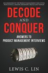 Decode and Conquer: Answers to Product Management Interviews [paperback] Lin, Lewis C [Nov 28, 2013]…