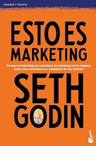 Esto es marketing / This Is Marketing: You Can't Be Seen Until You Learn to See (Spanish Edition)