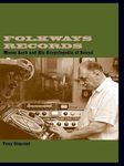 Folkways Records: Moses Asch and His Encyclopedia of Sound