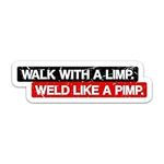 (3PCs) Walk with A Limp Weld Like A Welder Sticker, Welding Waterproof Vinyl Stickers Decals for Welding Hood Hard Hat Helmet Tool Box Phone Case Water Bottle Gifts Decorations (3 Inches)