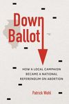 Down Ballot: How a Local Campaign B