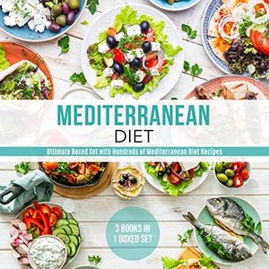Mediterranean Diet: Ultimate Boxed Set with Hundreds of Mediterranean Diet Recipes: 3 Books In 1 Boxed Set (English Edition)